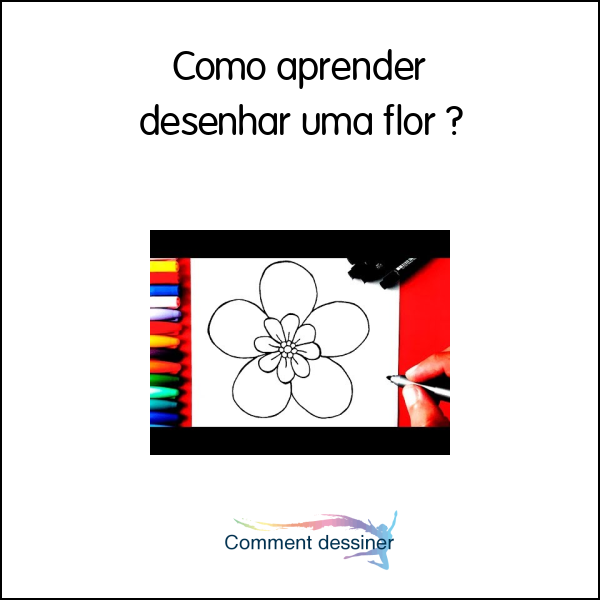 Como Aprender Desenhar Uma Flor Como Desenhar